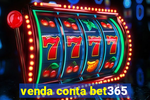 venda conta bet365